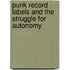 Punk Record Labels and the Struggle for Autonomy