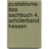 Pusteblume. Das Sachbuch 4. Schülerband. Hessen by Unknown