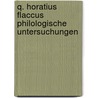 Q. Horatius Flaccus Philologische Untersuchungen door Gustav Friedrich