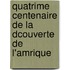Quatrime Centenaire de La Dcouverte de L'Amrique