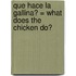 Que Hace la Gallina? = What Does the Chicken Do?