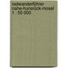 Radwanderführer Nahe-Hunsrück-Mosel 1 : 50 000 door Onbekend