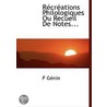 Recreations Philologiques Ou Recueil De Notes... door F. Genin