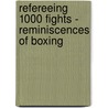 Refereeing 1000 Fights - Reminiscences Of Boxing door Eugene Corri