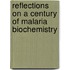 Reflections On A Century Of Malaria Biochemistry