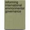 Reforming International Environmental Governance door Bradnee Chambers