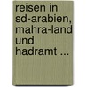 Reisen In Sd-arabien, Mahra-land Und Hadramt ... door Leo Hirsch
