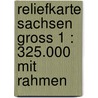 Reliefkarte Sachsen Gross 1 : 325.000 mit Rahmen door André Markgraf