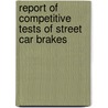 Report Of Competitive Tests Of Street Car Brakes by New York