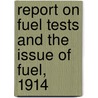 Report On Fuel Tests And The Issue Of Fuel, 1914 door Of United States.