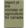 Report of the Minister of Agriculture for Canada door Agriculture Canada. Dept. O