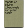 Reports on Bovine Tuberculosis and Public Health door Salmon