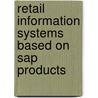 Retail Information Systems Based On Sap Products by Wolfgang Uhr