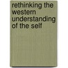 Rethinking the Western Understanding of the Self by Ulrich Steinvorth