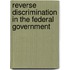 Reverse Discrimination in the Federal Government