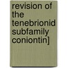 Revision of the Tenebrionid Subfamily Coniontin] by Thomas Lincoln Casey
