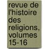 Revue de L'Histoire Des Religions, Volumes 15-16