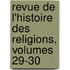 Revue de L'Histoire Des Religions, Volumes 29-30