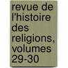 Revue de L'Histoire Des Religions, Volumes 29-30 door Paul Alphand�Ry