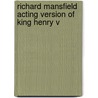 Richard Mansfield Acting Version of King Henry V by Unknown