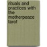 Rituals And Practices With The Motherpeace Tarot