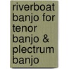 Riverboat Banjo for Tenor Banjo & Plectrum Banjo by Mel Bay