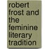 Robert Frost And The Feminine Literary Tradition