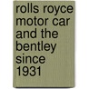 Rolls Royce Motor Car And The Bentley Since 1931 door Ian Hallows