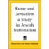 Rome And Jerusalem A Study In Jewish Nationalism