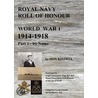 Royal Navy Roll of Honour - World War 1, by Name by Don Kindell