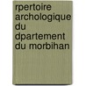 Rpertoire Archologique Du Dpartement Du Morbihan by Rosenzweig