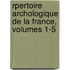 Rpertoire Archologique de La France, Volumes 1-5