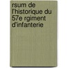 Rsum de L'Historique Du 57e Rgiment D'Infanterie by Itier Jean Baptiste Fulbert Arthur