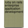 Ruby on Rails Enterprise Application Development door Robert W. Nichols