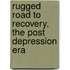 Rugged Road to Recovery, the Post Depression Era