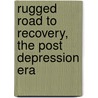 Rugged Road to Recovery, the Post Depression Era by Phyllis K. Bigelow