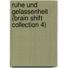 Ruhe und Gelassenheit (Brain Shift Collection 4) by Jeff Strong