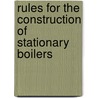 Rules for the Construction of Stationary Boilers by American Societ