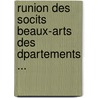 Runion Des Socits Beaux-Arts Des Dpartements ... by natio France. Minist