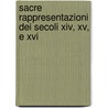 Sacre Rappresentazioni Dei Secoli Xiv, Xv, E Xvi door Alessandro D'Ancona