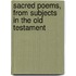 Sacred Poems, From Subjects In The Old Testament