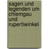Sagen und Legenden um Chiemgau und Rupertiwinkel by Gisela Schinzel-Penth