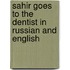 Sahir Goes To The Dentist In Russian And English