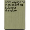 Saint Voyage de Jherusalem Du Seigneur D'Anglure by Fran ois Bonnardot