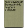 Saint Voyage de Jherusalem Du Seigneur D'Anglure door Fran ois Bonnardot