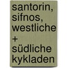Santorin, Sifnos, westliche + südliche Kykladen by Dieter Graf