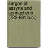Sargon Of Assyria And Sennacherib (722-681 B.C.) door Gaston Maspero