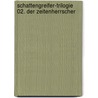 Schattengreifer-Trilogie 02. Der Zeitenherrscher by Stefan Gemmel