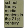 School Library Media Centers In The 21st Century door Kathleen W. Craver