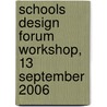 Schools Design Forum Workshop, 13 September 2006 door Building Research Establishment